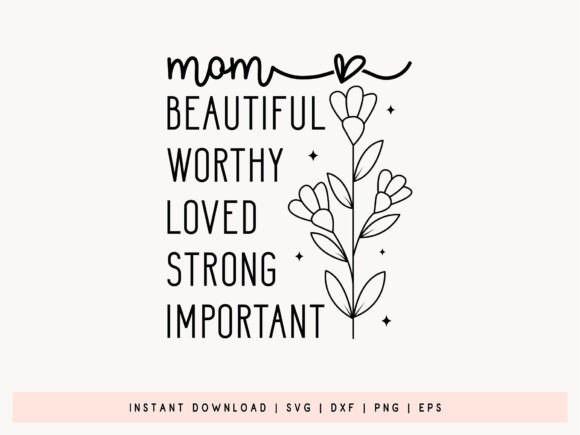 Mom Beautiful Worthy Loved Strong SVG Review