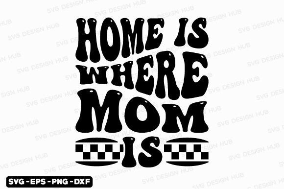 Retro Home is Where Mom is SVG PNG Review